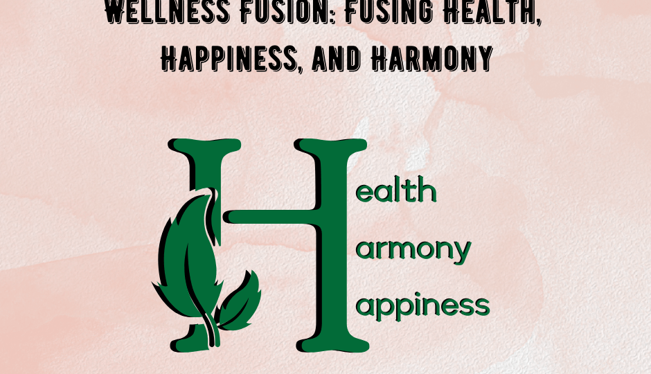 Wellness Fusion: Fusing Health, Happiness, and Harmony